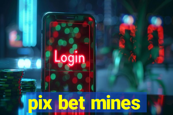 pix bet mines